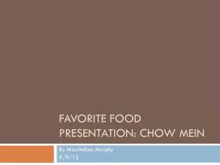 Favorite Food Presentation: Chow Mein