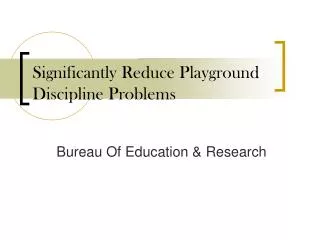 Significantly Reduce Playground Discipline Problems