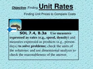 Objective : Finding Unit Rates Finding Unit Prices to Compare Costs