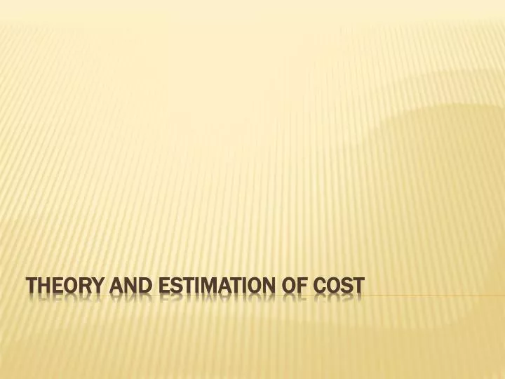theory and estimation of cost