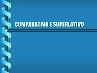 comparativo e superlativo