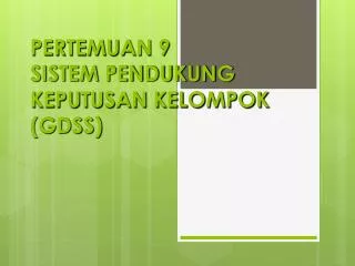 pertemuan 9 sistem pendukung keputusan kelompok gdss
