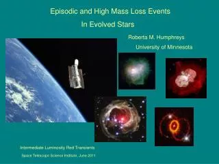 Episodic and High Mass Loss Events In Evolved Stars