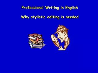 Professional Writing in English Why stylistic editing is needed