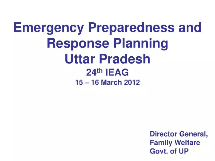 emergency preparedness and response planning uttar pradesh 24 th ieag 15 16 march 2012