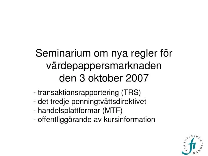 seminarium om nya regler f r v rdepappersmarknaden den 3 oktober 2007