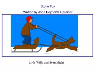 Stone Fox Written by John Reynolds Gardiner