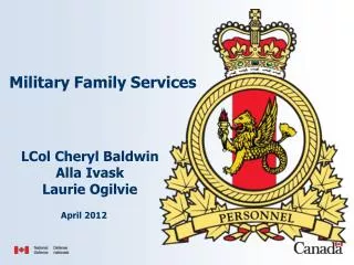 LCol Cheryl Baldwin Alla Ivask Laurie Ogilvie