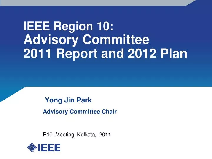 ieee region 10 advisory committee 2011 report and 2012 plan