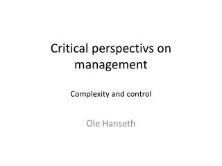 Critical perspectivs on management Complexity and control