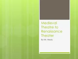 Medieval Theatre to Renaissance Theater