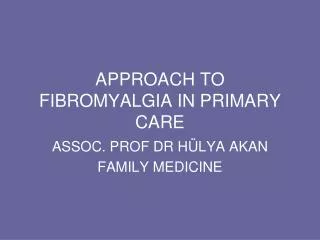 APPROACH TO FIBROMYALGIA IN PRIMARY CARE
