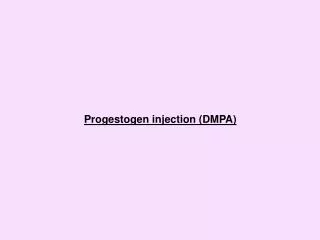 Progestogen injection (DMPA)
