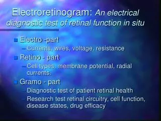 Electroretinogram: An electrical diagnostic test of retinal function in situ