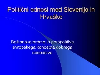 Politični odnosi med Slovenij o in Hrva š k o