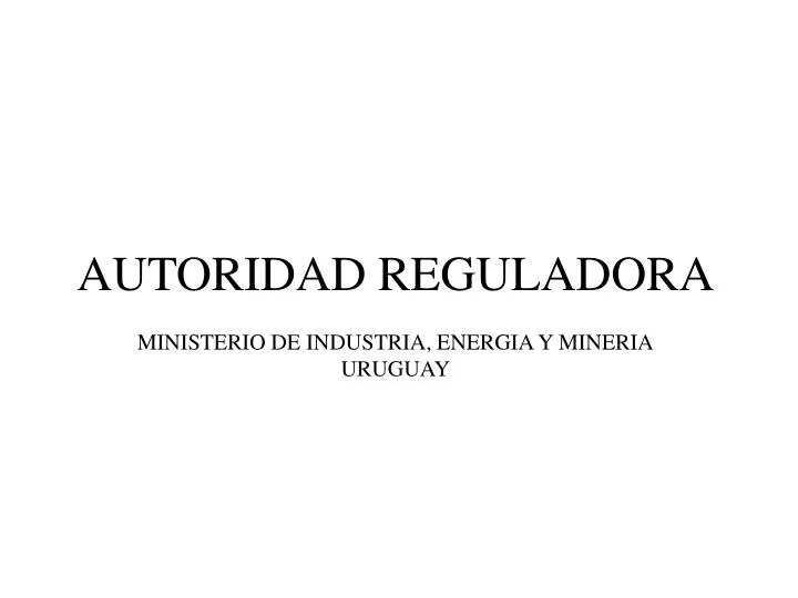 autoridad reguladora ministerio de industria energia y mineria uruguay