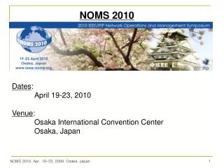 Dates : 	April 19-23, 2010 Venue : 	Osaka International Convention Center Osaka, Japan
