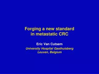 Forging a new standard in metastatic CRC