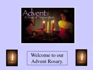 Welcome to our Advent Rosary.