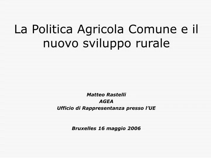 la politica agricola comune e il nuovo sviluppo rurale