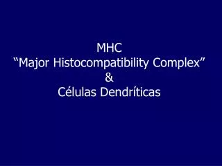 mhc major histocompatibility complex c lulas dendr ticas