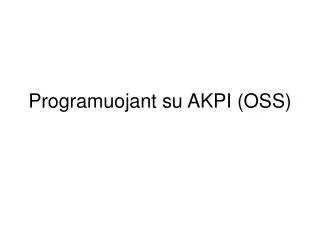 programuojant su akpi oss