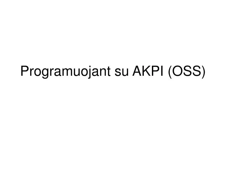 programuojant su akpi oss