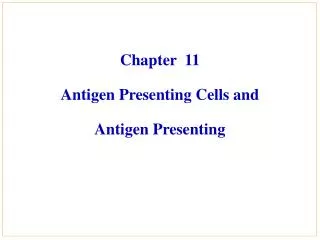 Chapter 11 Antigen Presenting Cells and Antigen Presenting