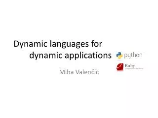 Dynamic languages for dynamic applications