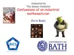 Confessions of an industrial mathematician Chris Budd - slide 1