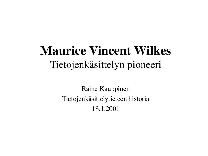 maurice vincent wilkes tietojenk sittelyn pioneeri
