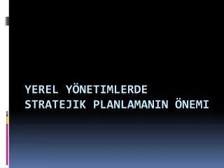 yerel y netimlerde stratejik planlaman n nemi