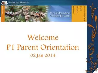 Welcome P1 Parent Orientation 02 Jan 2014
