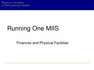 Running One MIIS 	Finances and Physical Facilities