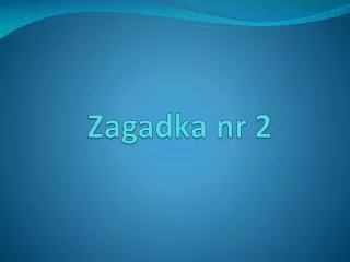 zagadka nr 2