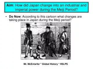 Aim : How did Japan change into an industrial and imperial power during the Meiji Period?