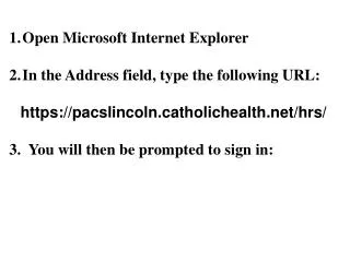 Open Microsoft Internet Explorer In the Address field, type the following URL: