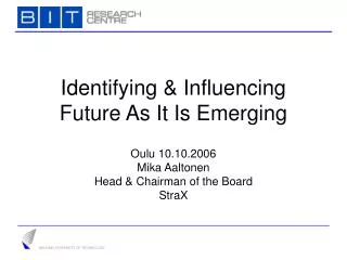 Identifying &amp; Influencing Future As It Is Emerging
