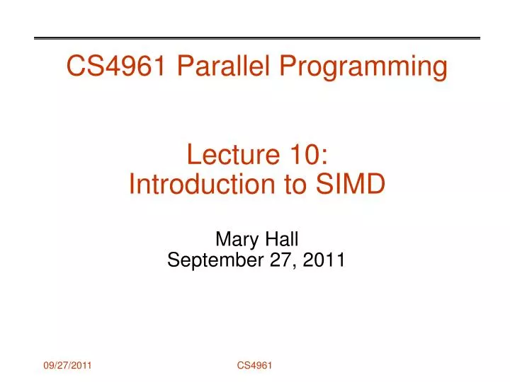 cs4961 parallel programming lecture 10 introduction to simd mary hall september 27 2011
