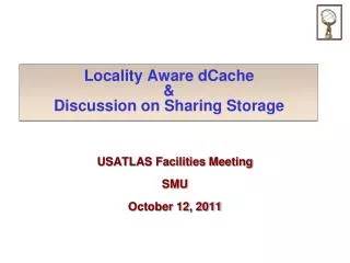 Locality Aware dCache &amp; Discussion on Sharing Storage