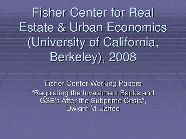 fisher center for real estate urban economics university of california berkeley 2008