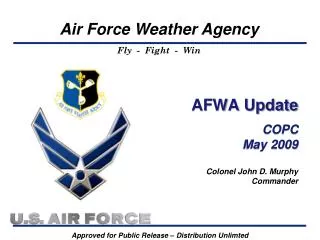 AFWA Update COPC May 2009 Colonel John D. Murphy Commander