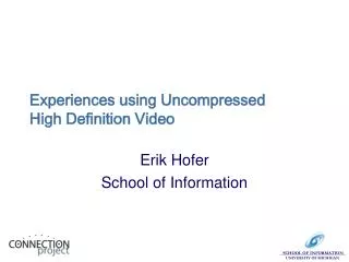 Experiences using Uncompressed High Definition Video