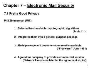 7.1 Pretty Good Privacy Phil Zimmerman (MIT):
