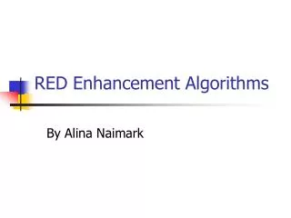 RED Enhancement Algorithms
