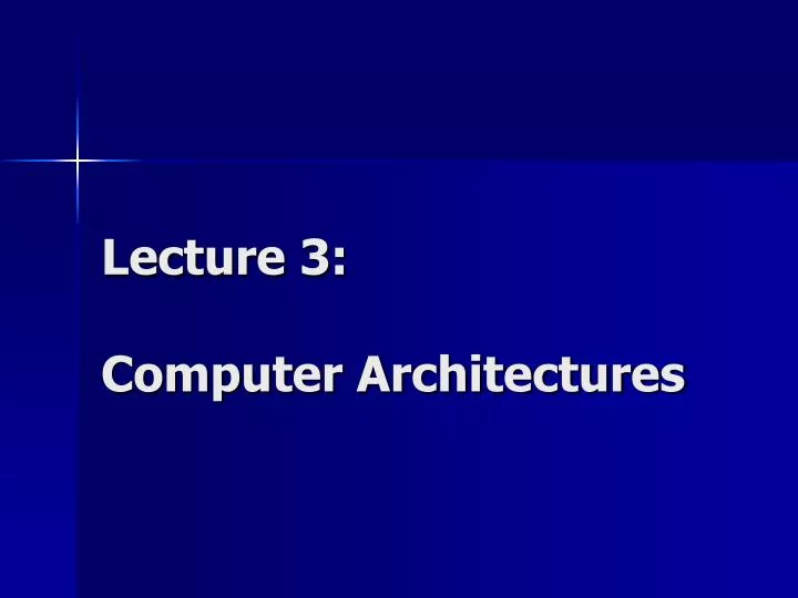 lecture 3 computer architectures