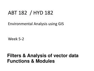 ABT 182 / HYD 182 Environmental Analysis using GIS Week 5-2