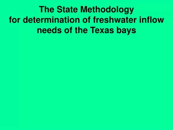 the state methodology for determination of freshwater inflow needs of the texas bays