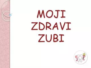 moji zdravi zubi