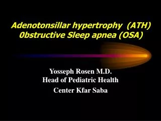 Adenotonsillar hypertrophy (ATH) 0bstructive Sleep apnea (OSA)